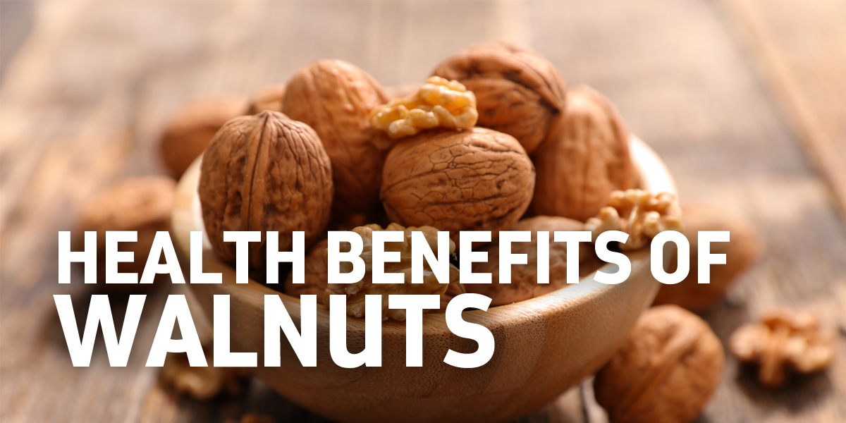 HEALTH BENEFITS OF WALNUTS