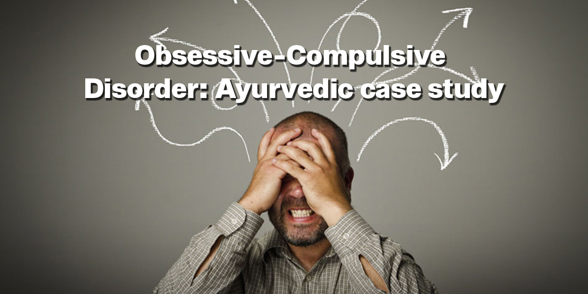 obsessive compulsive disorder: ayurvedic case study