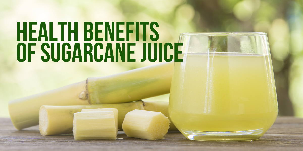 HEALTH BENEFITS OF SUGARCANE JUICE