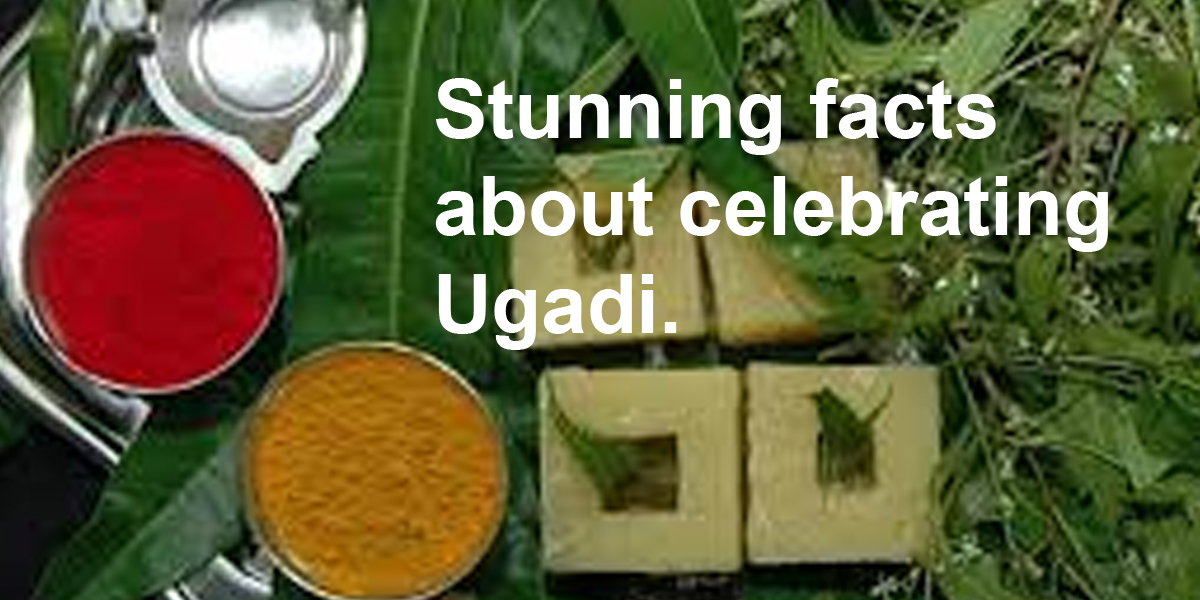 Stunning facts about celebrating Ugadi.