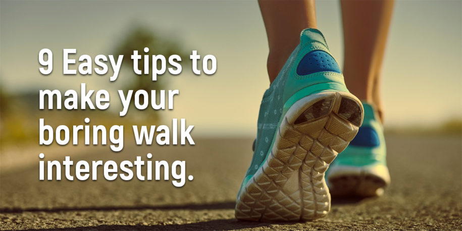 9 Simple Ways to Make Your Boring Walk Interesting: Tips to Boost Your ...