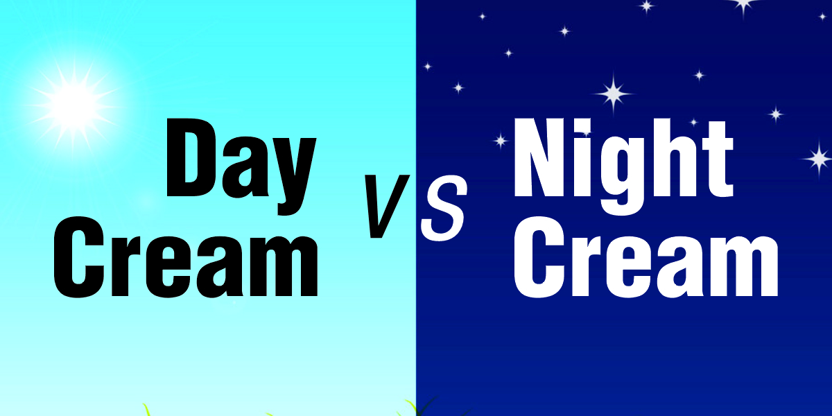DAY CREAM VS. NIGHT CREAM