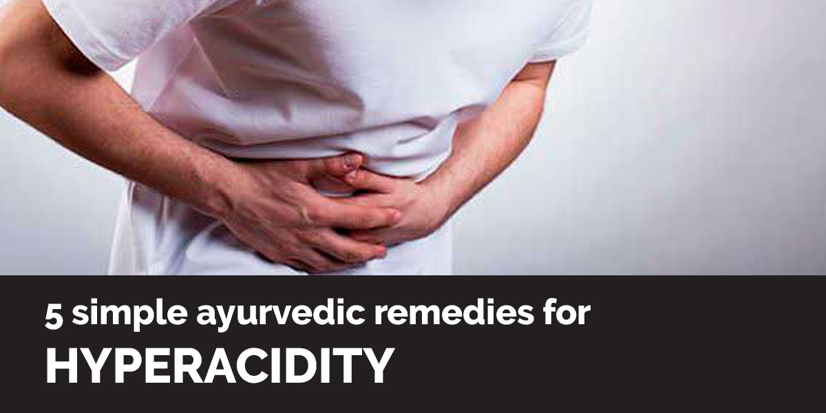 Ayurvedic tricks to treat Hyper-acidity