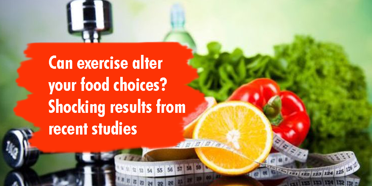 Can exercise alter your food choices? Shocking results from recent studies.