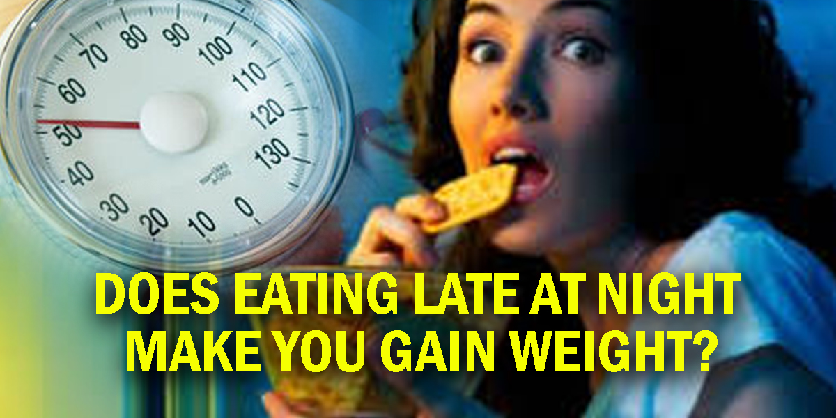 Does eating late at night make you gain weight?