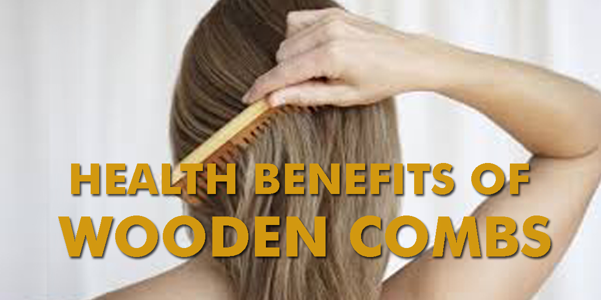 HEALTH BENEFITS OF WOODEN COMBS VS PLASTIC / METAL COMBS