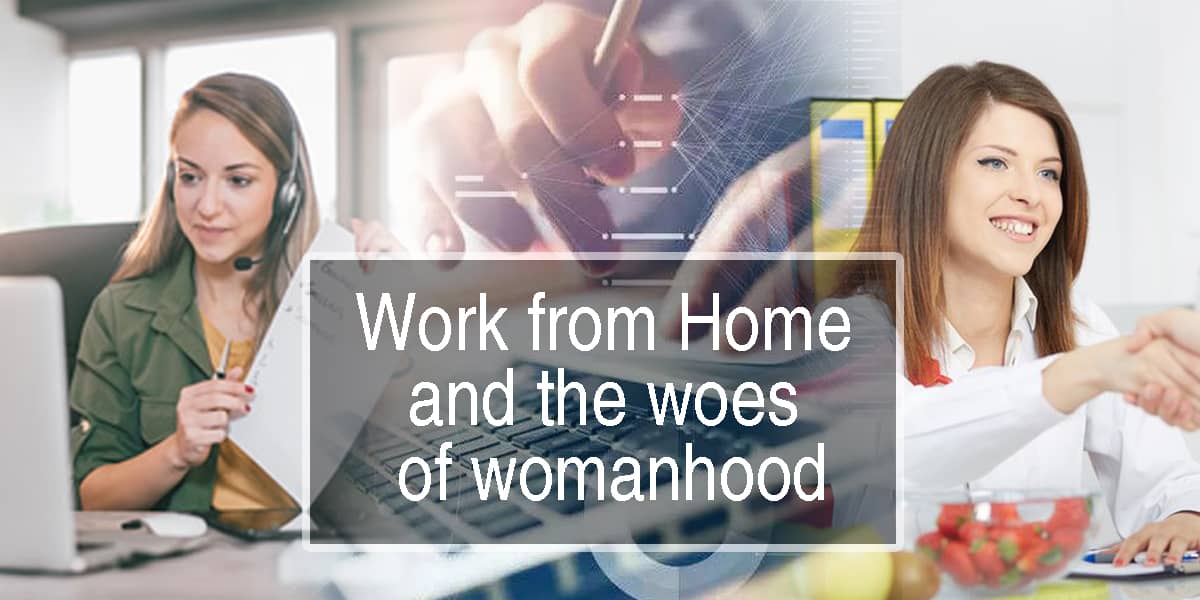 Work from Home and the woes of womanhood