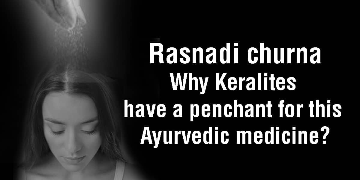 Rasnadi churna  | Why Keralites have a penchant for this Ayurvedic medicine?