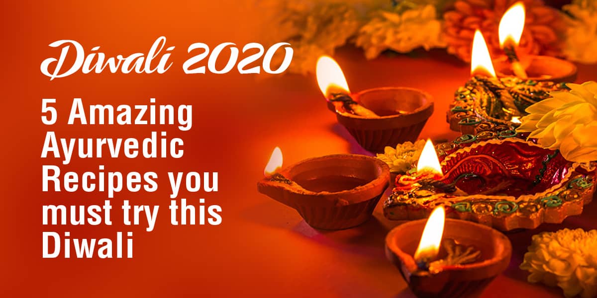 5 Amazing Ayurvedic Recipes you must try this Diwali