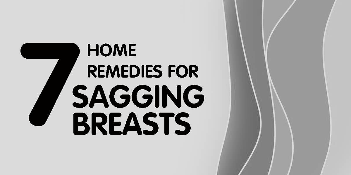 7 Home remedies for sagging breasts