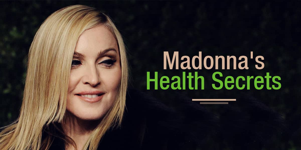Madonna's Health Secrets