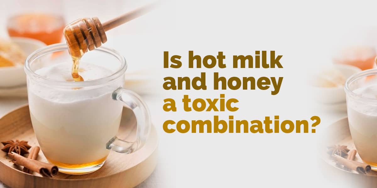 why hot milk and honey is a bad combination
