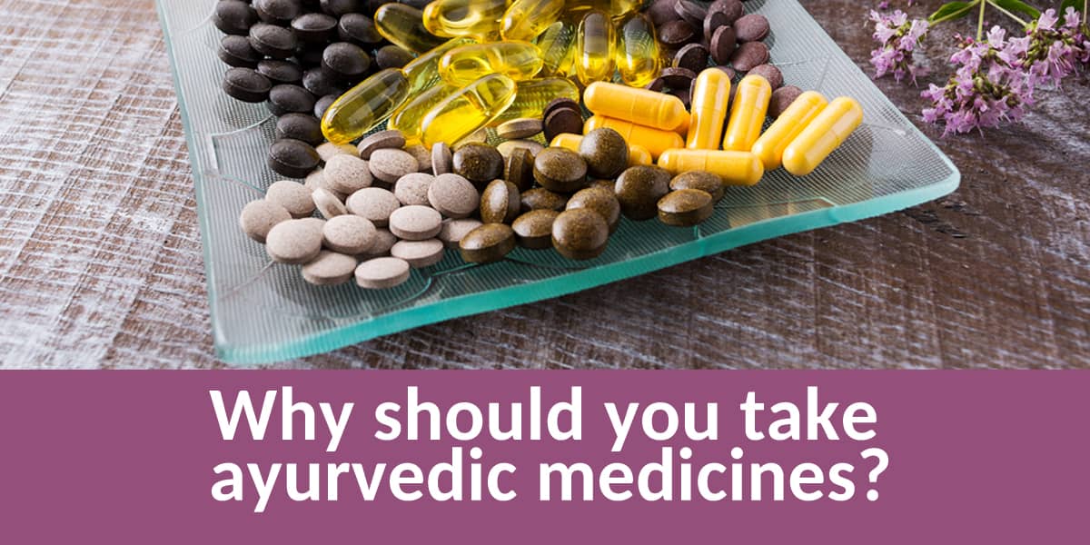 WHY AYURVEDIC MEDICINE?