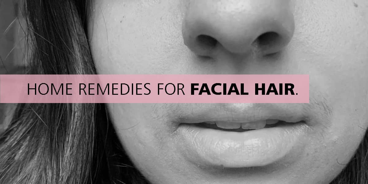 Amazing Home Remedies for Facial hair removal