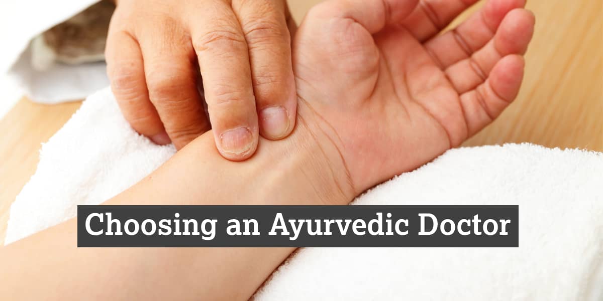 Choosing an Ayurvedic Doctor - Dr. Brahmanand Nayak