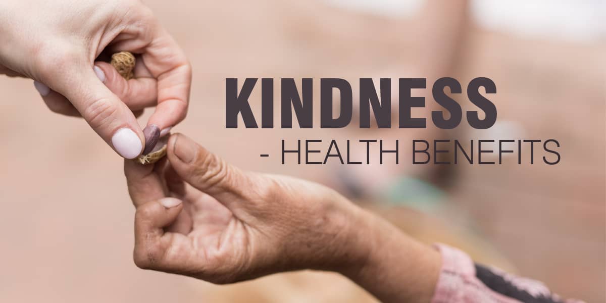 Health benefits of Kindness Be kind! Dr. Brahmanand Nayak