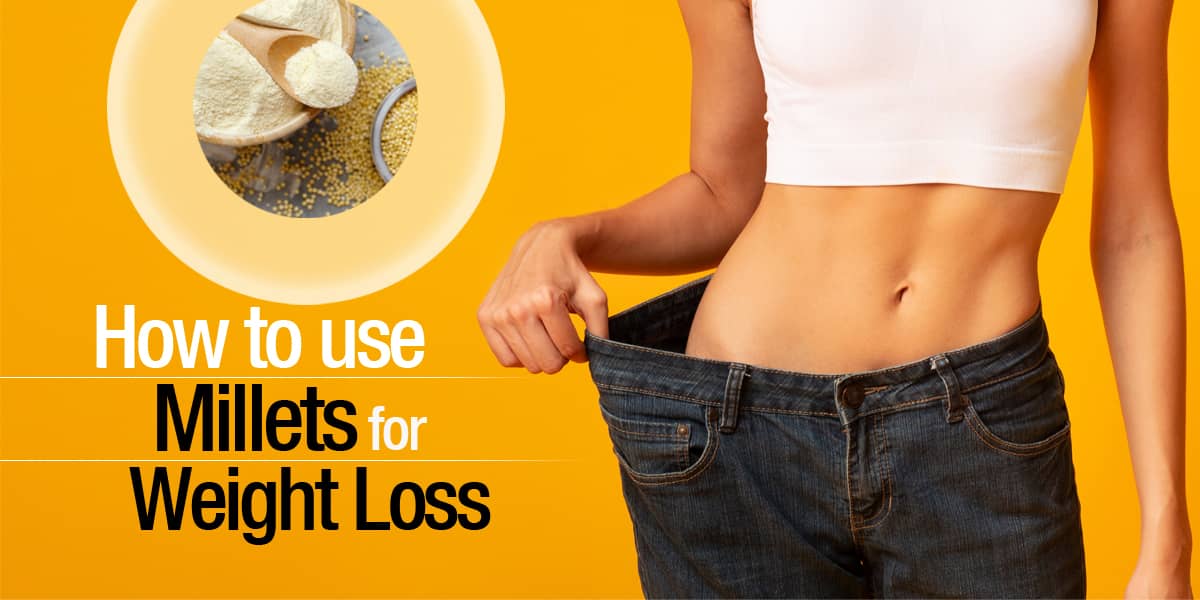 How To Use Millets for Weight Loss