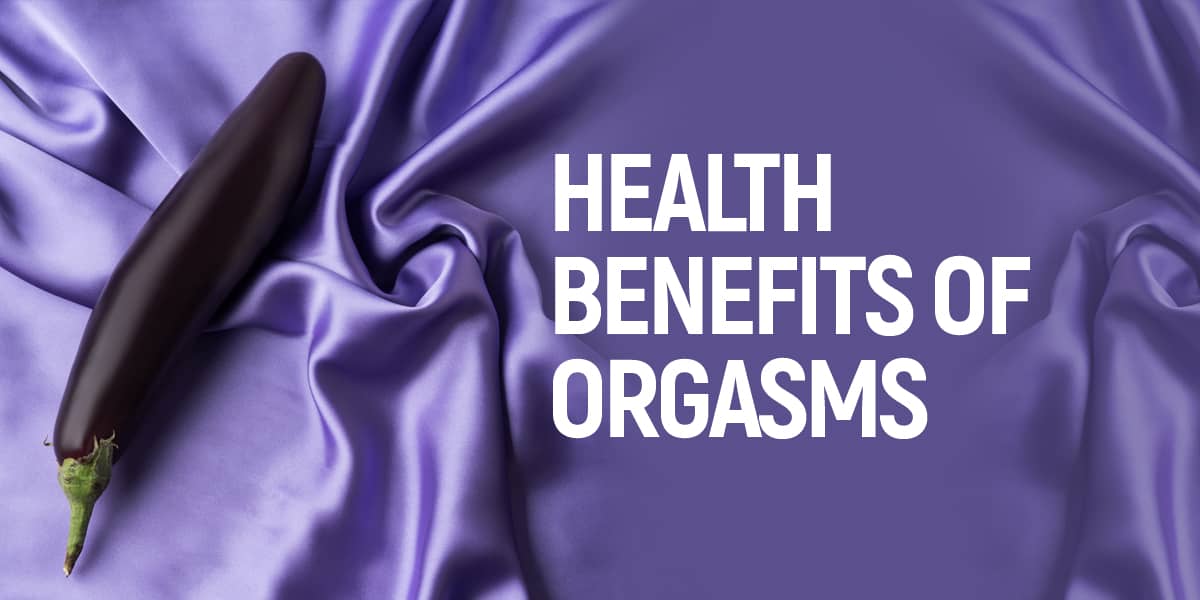 Health Benefits of Orgasms