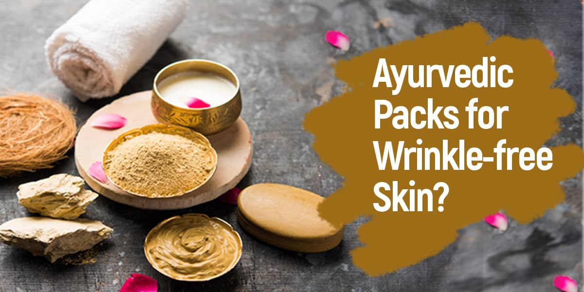 3 Amazing Ayurvedic Packs for Wrinkle-Free Skin