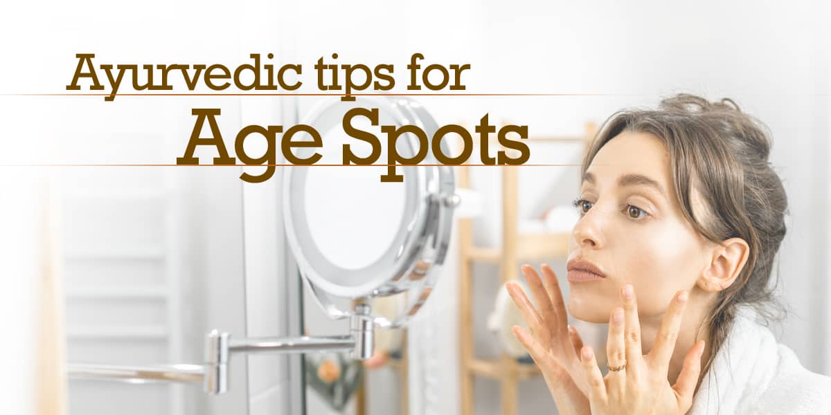 8 Ayurvedic Remedies for Age Spots