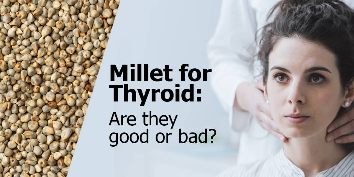 TOP AYURVEDIC DOCTOR'S VIEW ON MILLETS IN THYROID PATIENTS