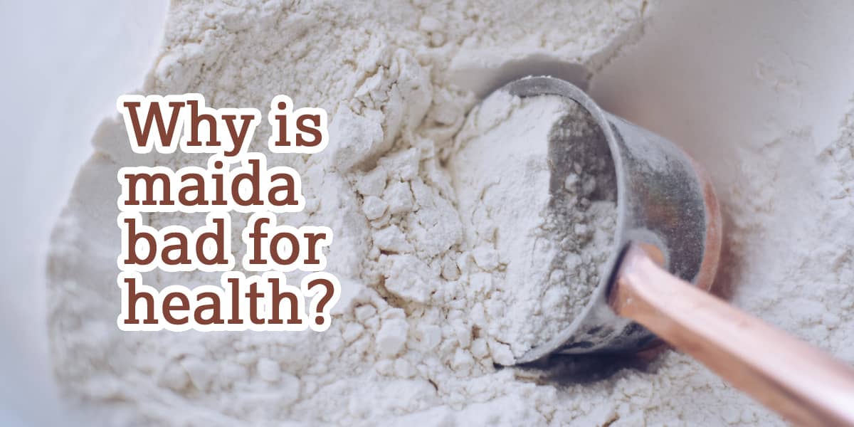 top ayurvedic doctor from bangalore writes Why is Maida bad for health?