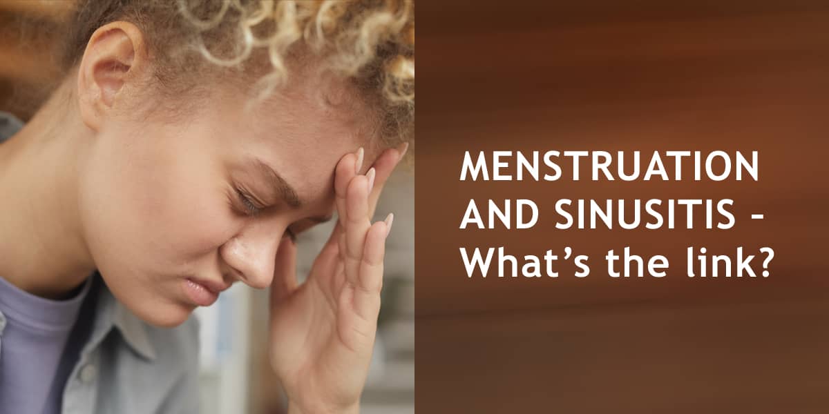 BEST AYURVEDIC DOCTOR IN BANGALORE WRITES ABOUT THE LINK BETWEEN MENSTRUATION AND SINUSITIS