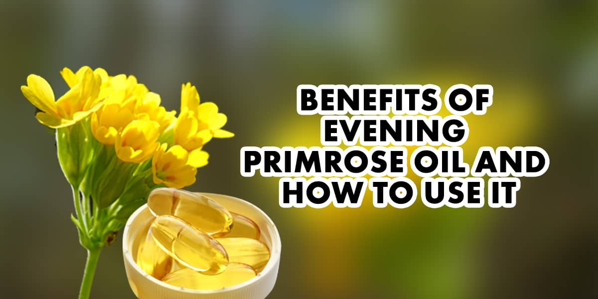 BEST AYURVEDIC DOCTOR IN BANGALORE WRITES ABOUT 10 Amazing Health Benefits of Evening Primrose Oil